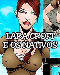 Lara Croft e os Nativos - Parte 1